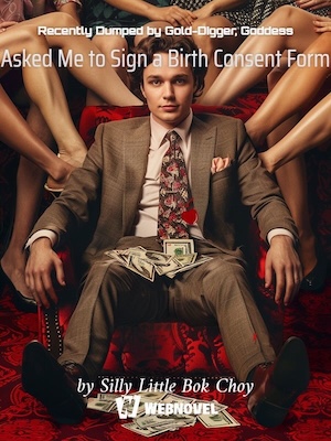 Recientemente Abandonado por una Cazafortunas, la Diosa Me Pidió que Firmara un Formulario de Consentimiento de Nacimiento